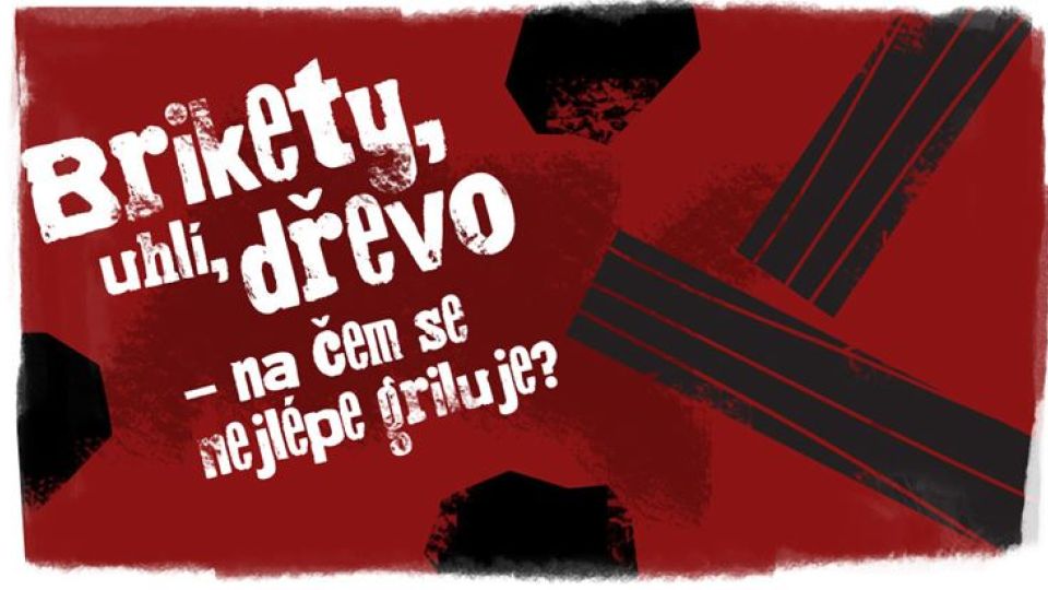 Brikety, uhlí, dřevo – na čem se nejlépe griluje?