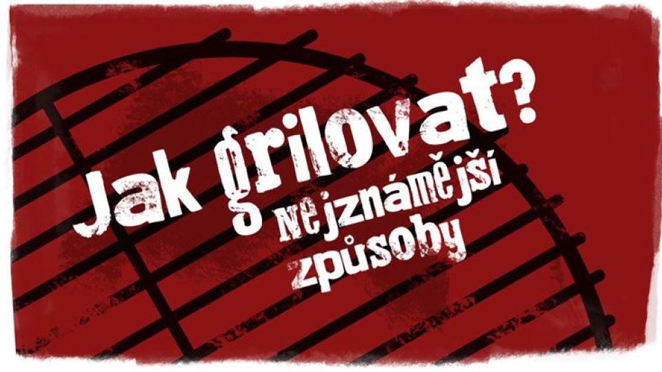 Jak grilovat? Nejznámější způsoby