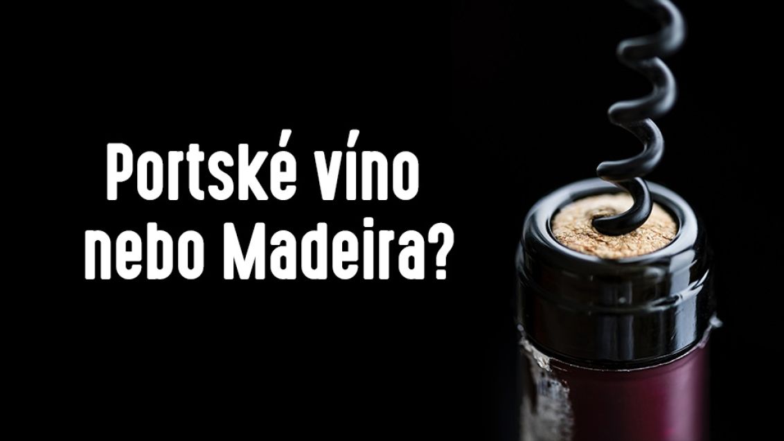 Portské víno nebo Madeira?