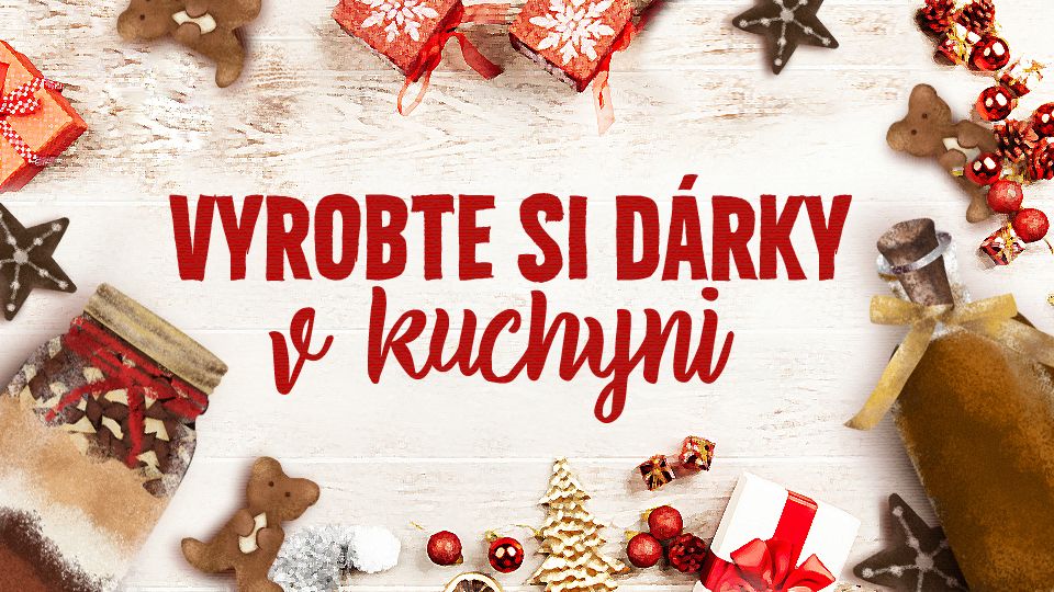 Vyrobte si dárky v kuchyni