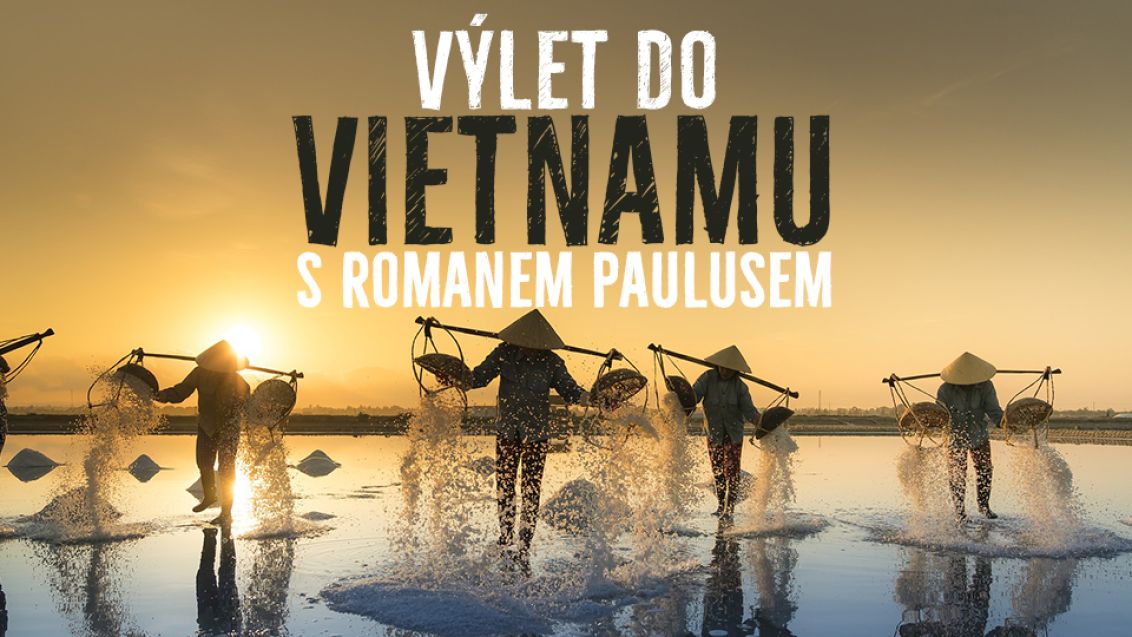 Výlet do Vietnamu s Romanem Paulusem